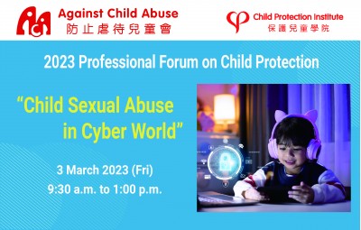 2023 Professional Forum on Child Protection: Child Sexual Abuse in Cyber World